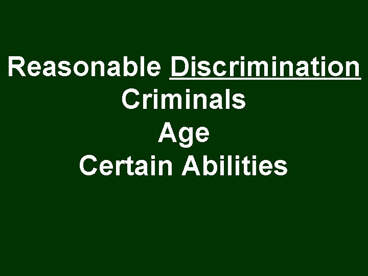 Reasonable Discrimination Criminals Age Certain Abilities 