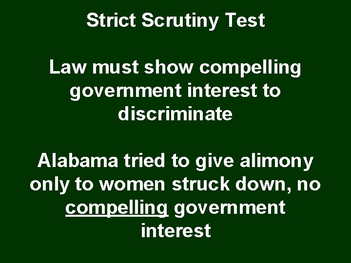 Strict Scrutiny Test Law must show compelling government interest to discriminate Alabama tried to