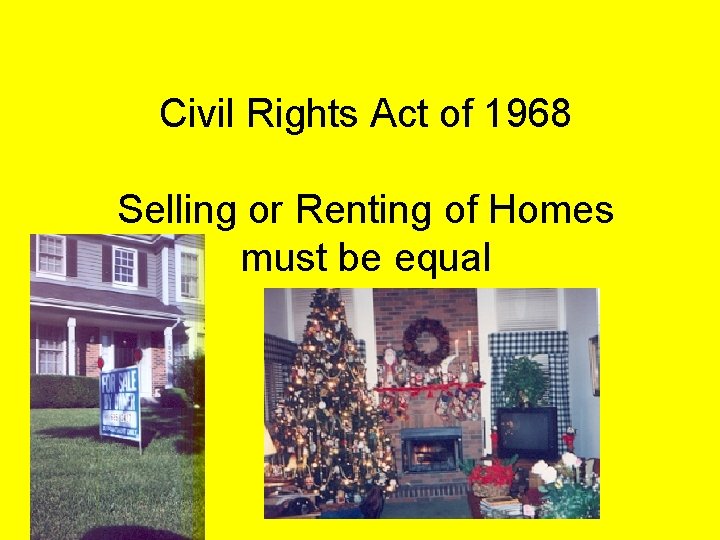 Civil Rights Act of 1968 Selling or Renting of Homes must be equal 