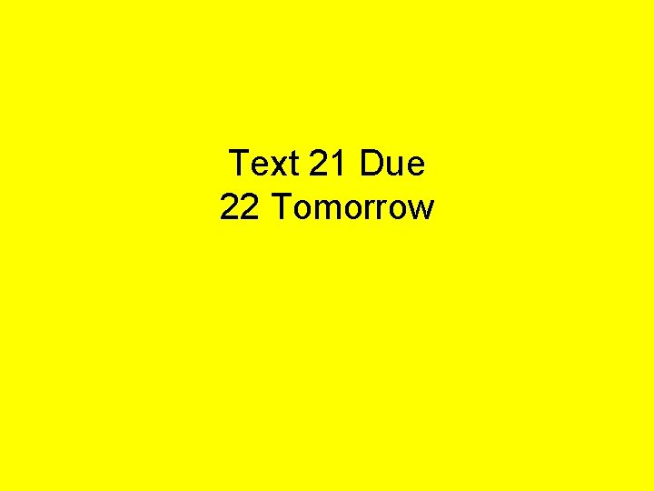 Text 21 Due 22 Tomorrow 