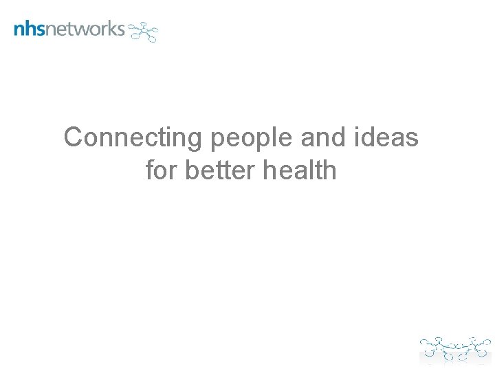 Connecting people and ideas for better health 
