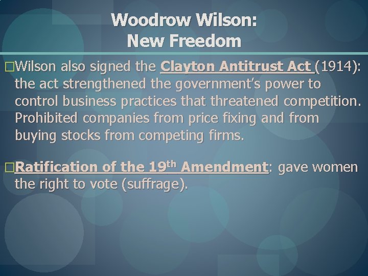 Woodrow Wilson: New Freedom �Wilson also signed the Clayton Antitrust Act (1914): the act