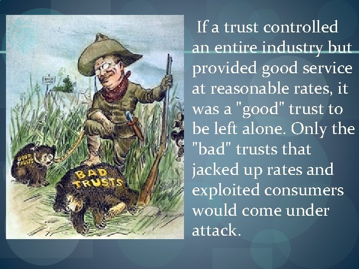 If a trust controlled an entire industry but provided good service at reasonable rates,