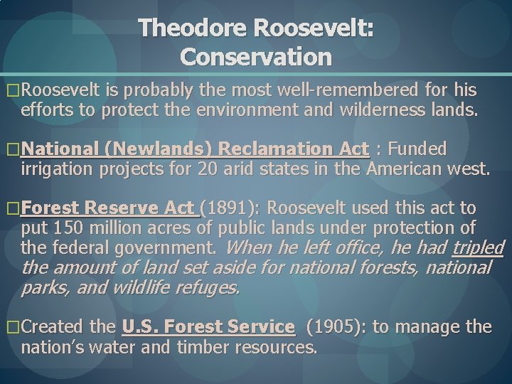 Theodore Roosevelt: Conservation �Roosevelt is probably the most well-remembered for his efforts to protect