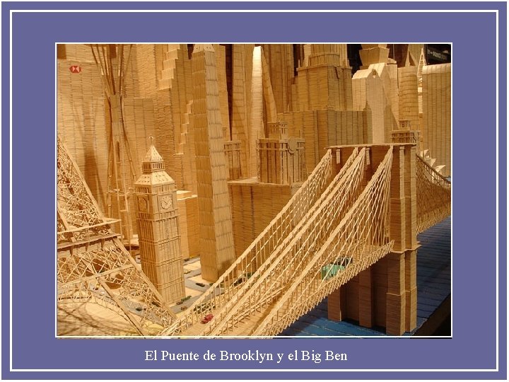 El Puente de Brooklyn y el Big Ben 