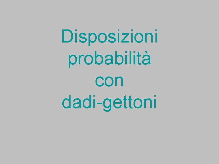 Disposizioni probabilità con dadi-gettoni 