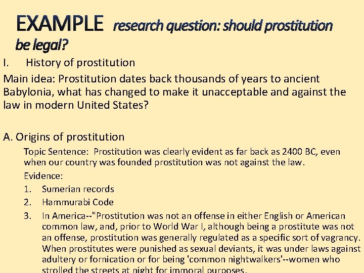 EXAMPLE be legal? research question: should prostitution I. History of prostitution Main idea: Prostitution