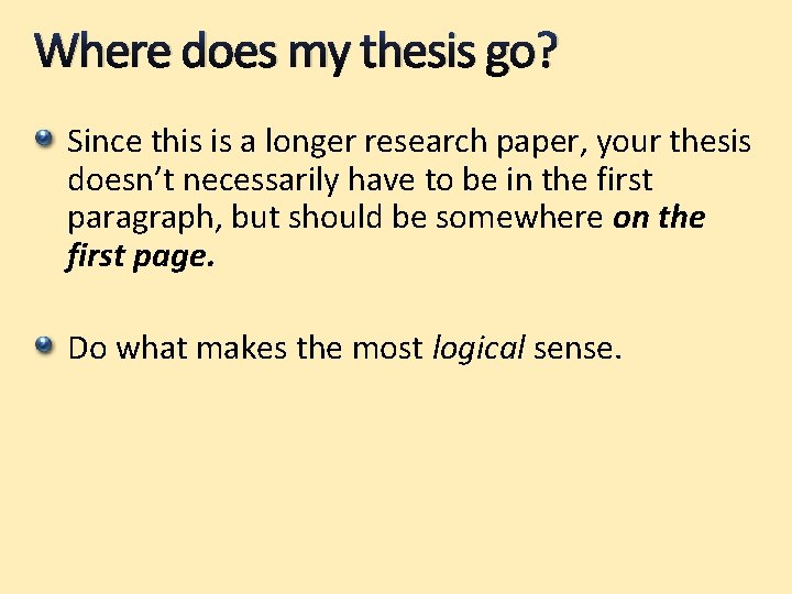 Where does my thesis go? Since this is a longer research paper, your thesis