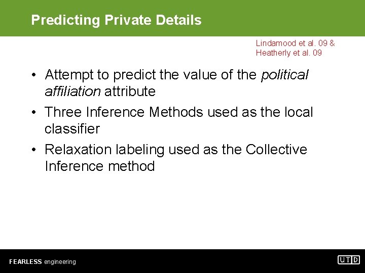 Predicting Private Details Lindamood et al. 09 & Heatherly et al. 09 • Attempt