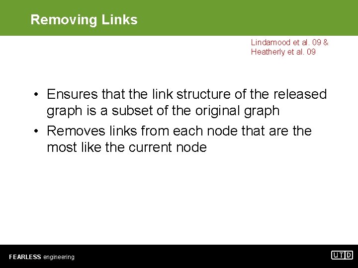 Removing Links Lindamood et al. 09 & Heatherly et al. 09 • Ensures that