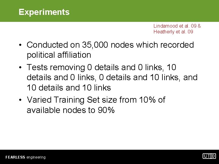 Experiments Lindamood et al. 09 & Heatherly et al. 09 • Conducted on 35,