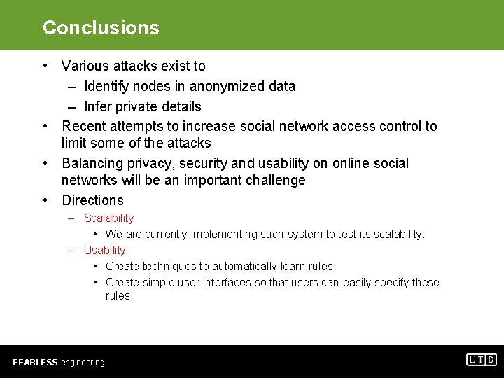 Conclusions • Various attacks exist to – Identify nodes in anonymized data – Infer