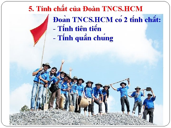 5. Tính chất của Đoàn TNCS. HCM Đoa n TNCS. HCM co 2 ti