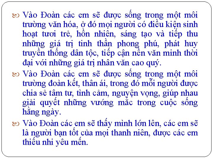  Vào Đoàn các em sẽ được sống trong một môi trường văn hóa,