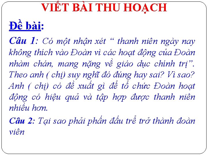 VIẾT BÀI THU HOẠCH Đề bài: Câu 1: Có một nhận xét “ thanh