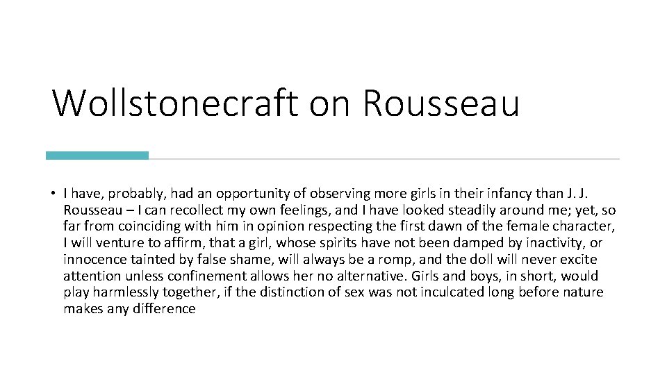Wollstonecraft on Rousseau • I have, probably, had an opportunity of observing more girls