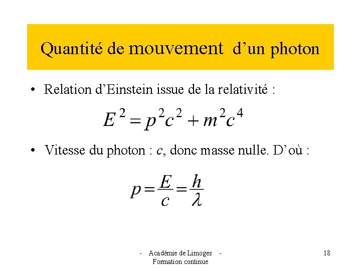 Quantité de mouvement d’un photon • Relation d’Einstein issue de la relativité : •