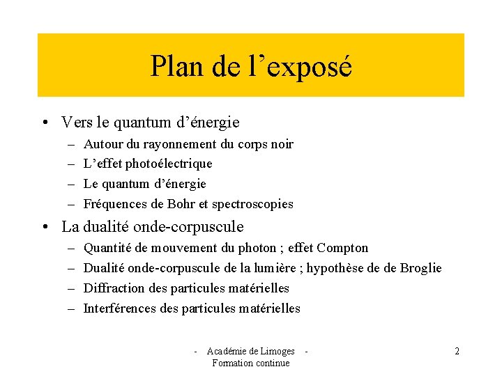 Plan de l’exposé • Vers le quantum d’énergie – – Autour du rayonnement du