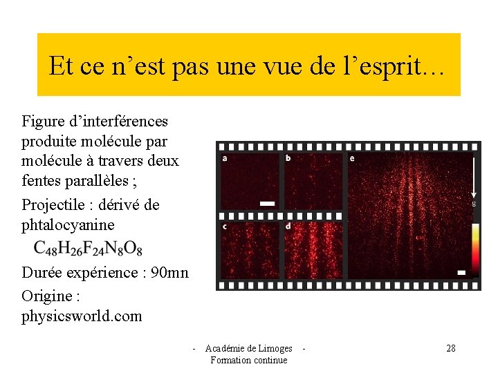 Et ce n’est pas une vue de l’esprit… Figure d’interférences produite molécule par molécule