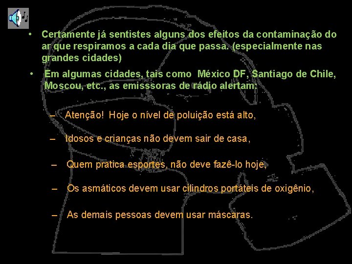  • Certamente já sentistes alguns dos efeitos da contaminação do ar que respiramos