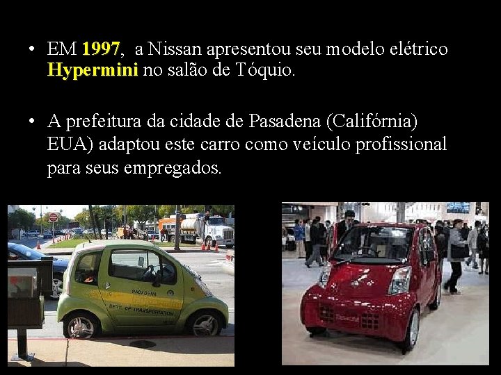  • EM 1997, 1997 a Nissan apresentou seu modelo elétrico Hypermini no salão
