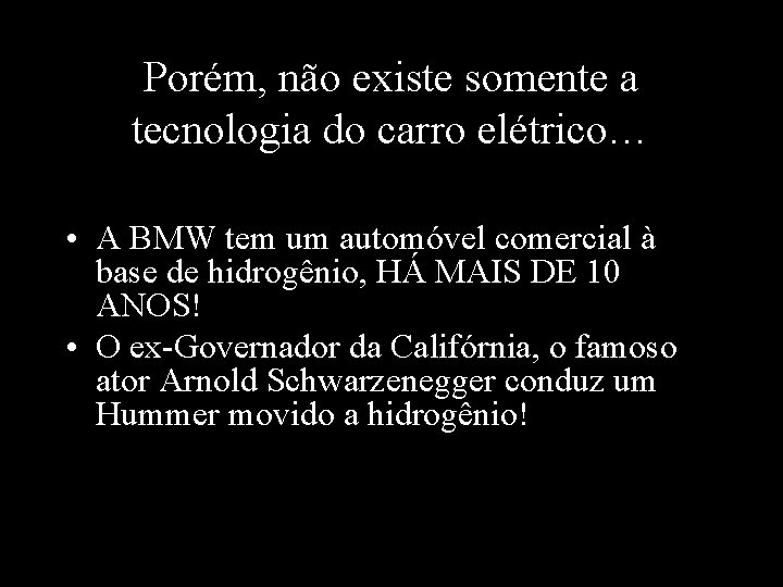 Porém, não existe somente a tecnologia do carro elétrico… • A BMW tem um