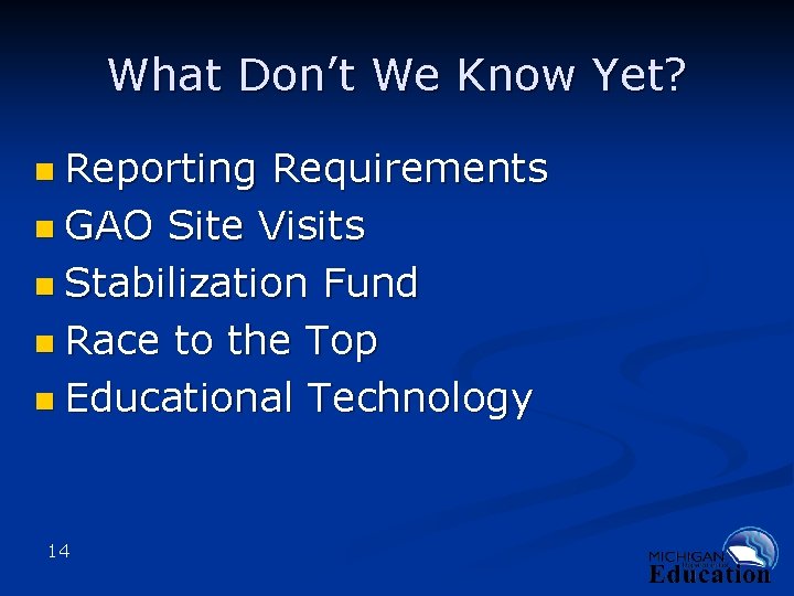 What Don’t We Know Yet? n Reporting Requirements n GAO Site Visits n Stabilization