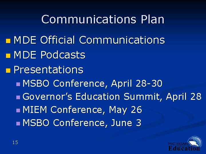 Communications Plan n MDE Official Communications n MDE Podcasts n Presentations n MSBO Conference,