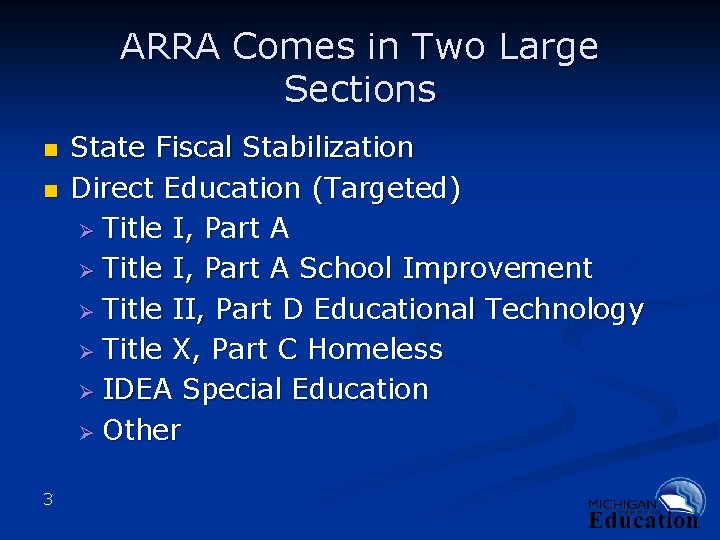 ARRA Comes in Two Large Sections n n 3 State Fiscal Stabilization Direct Education