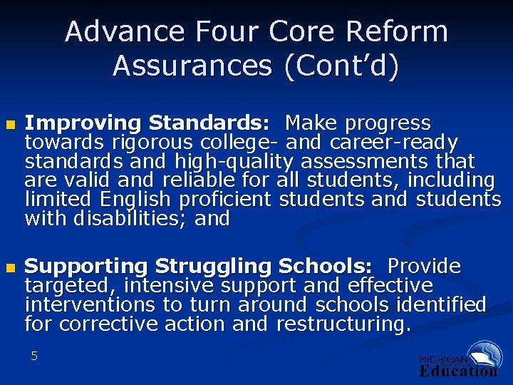 Advance Four Core Reform Assurances (Cont’d) n n Improving Standards: Make progress towards rigorous