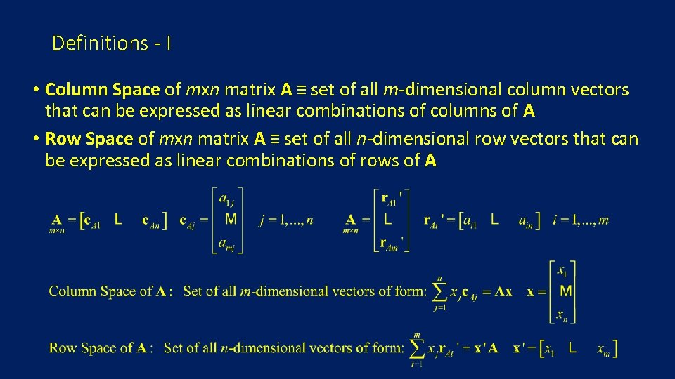 Definitions - I • Column Space of mxn matrix A ≡ set of all