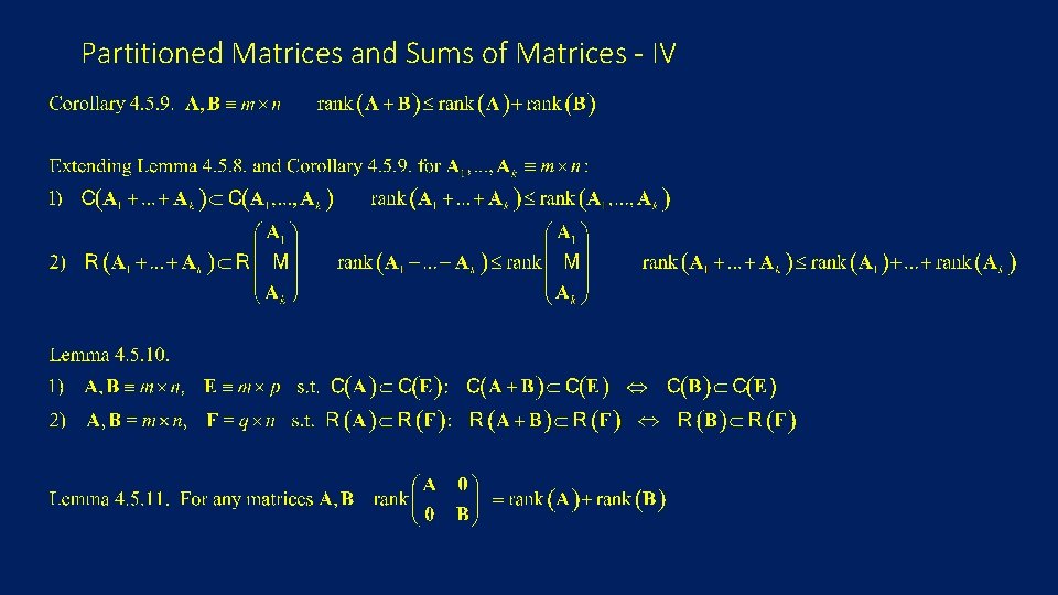 Partitioned Matrices and Sums of Matrices - IV 