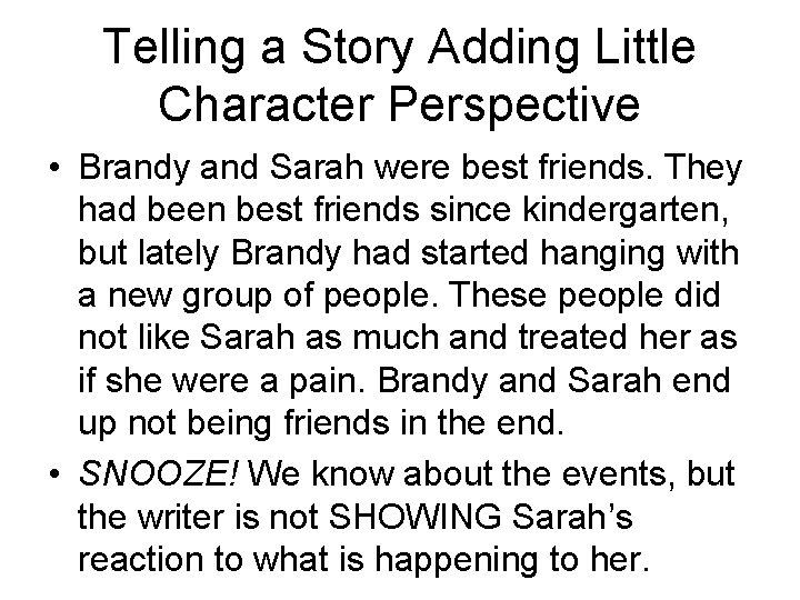 Telling a Story Adding Little Character Perspective • Brandy and Sarah were best friends.