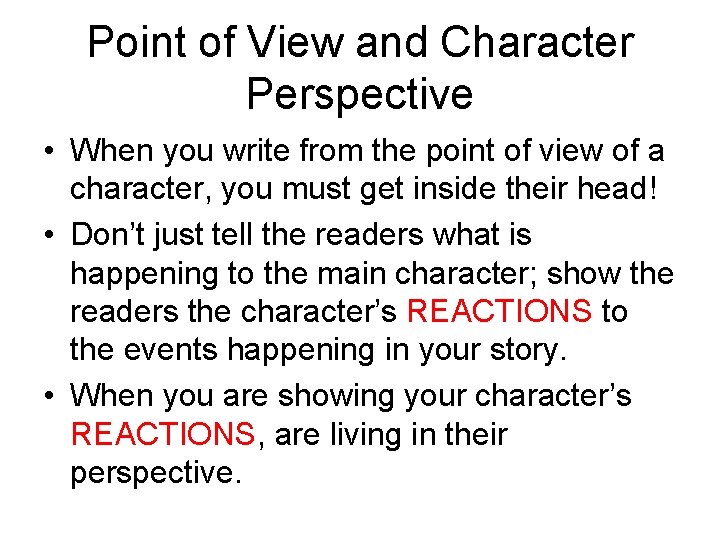 Point of View and Character Perspective • When you write from the point of