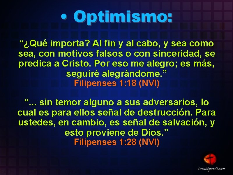  • Optimismo: “¿Qué importa? Al fin y al cabo, y sea como sea,