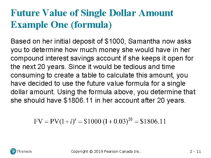 Future Value of Single Dollar Amount Example One (formula) Based on her initial deposit