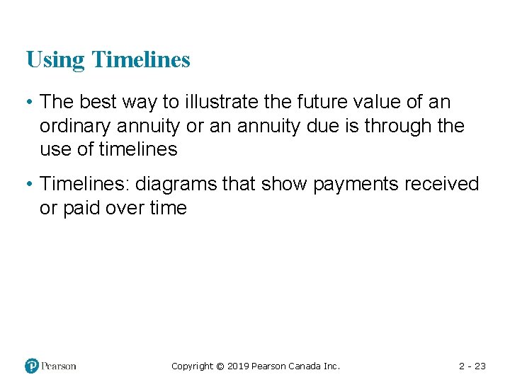 Using Timelines • The best way to illustrate the future value of an ordinary