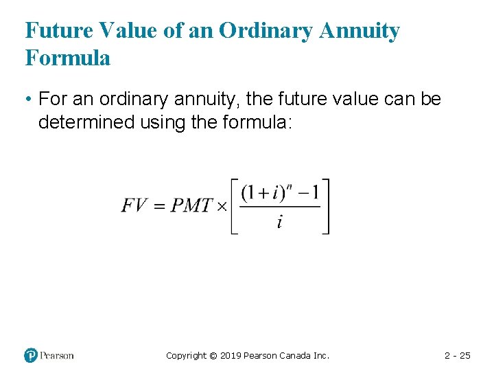 Future Value of an Ordinary Annuity Formula • For an ordinary annuity, the future
