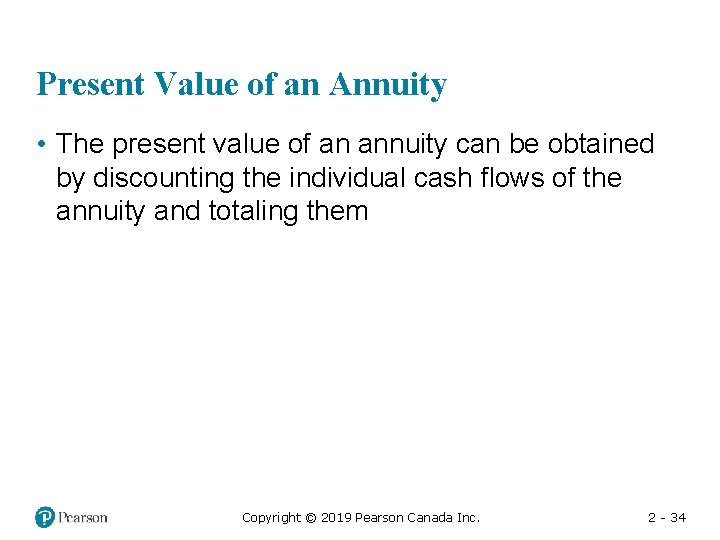 Present Value of an Annuity • The present value of an annuity can be