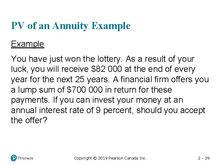 PV of an Annuity Example You have just won the lottery. As a result