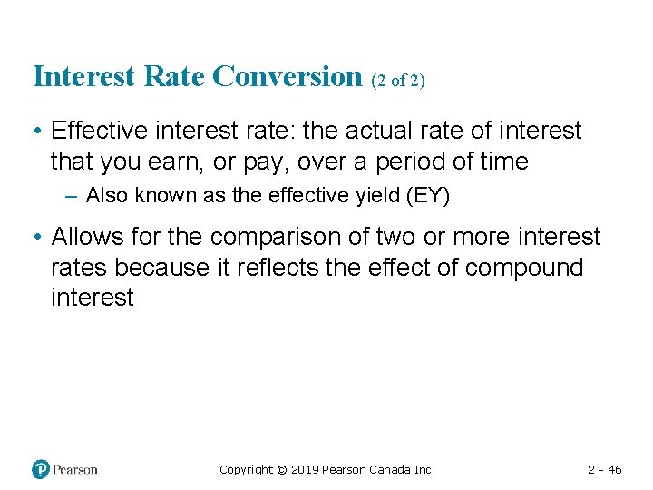 Interest Rate Conversion (2 of 2) • Effective interest rate: the actual rate of
