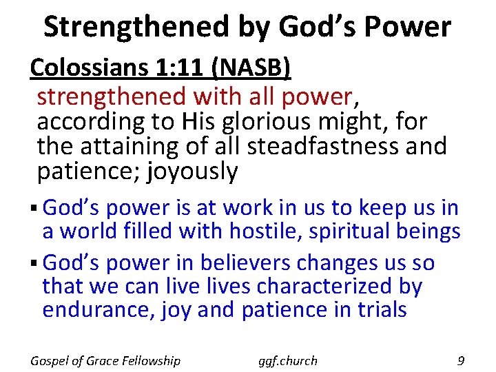Strengthened by God’s Power Colossians 1: 11 (NASB) strengthened with all power, according to