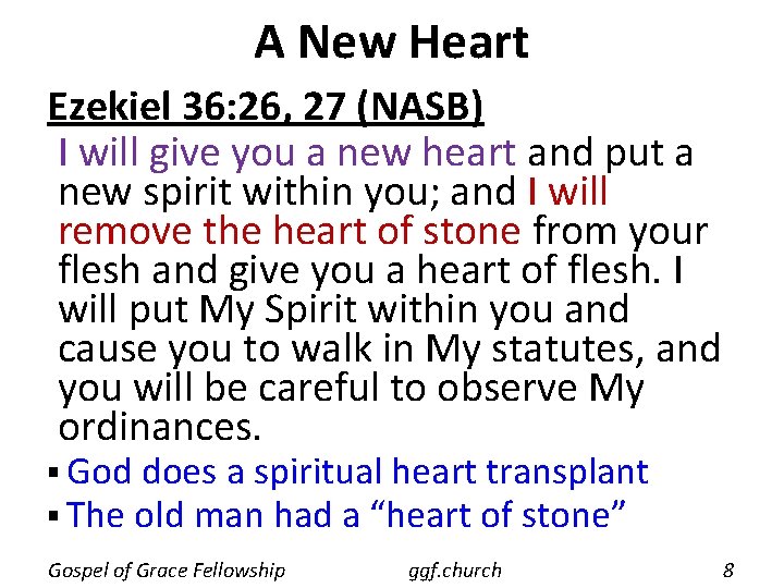 A New Heart Ezekiel 36: 26, 27 (NASB) I will give you a new
