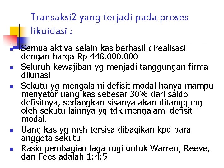 Transaksi 2 yang terjadi pada proses likuidasi : n n n Semua aktiva selain