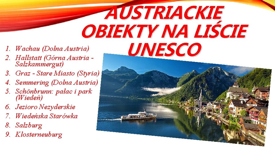 AUSTRIACKIE OBIEKTY NA LIŚCIE 1. Wachau (Dolna Austria) UNESCO 2. Hallstatt (Górna Austria 3.