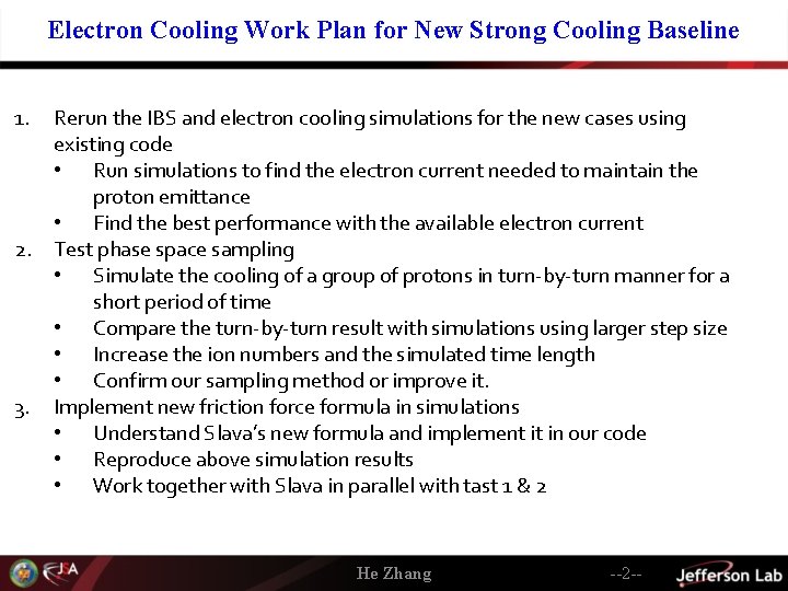 Electron Cooling Work Plan for New Strong Cooling Baseline 1. 2. 3. Rerun the
