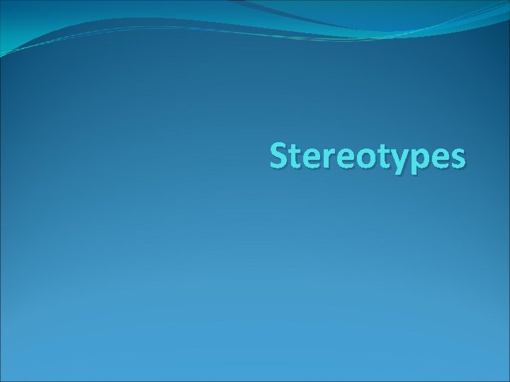 Stereotypes 