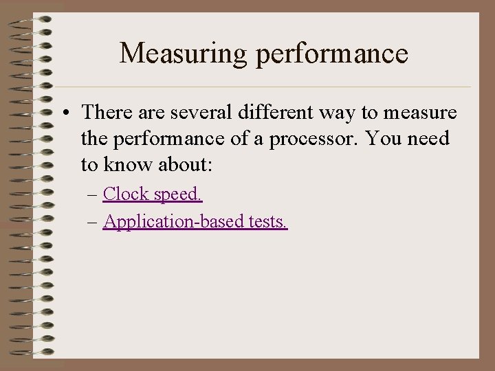 Measuring performance • There are several different way to measure the performance of a