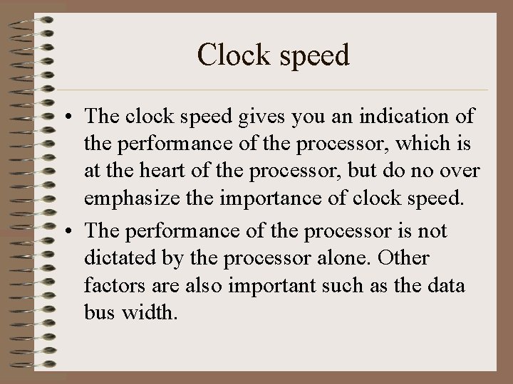 Clock speed • The clock speed gives you an indication of the performance of