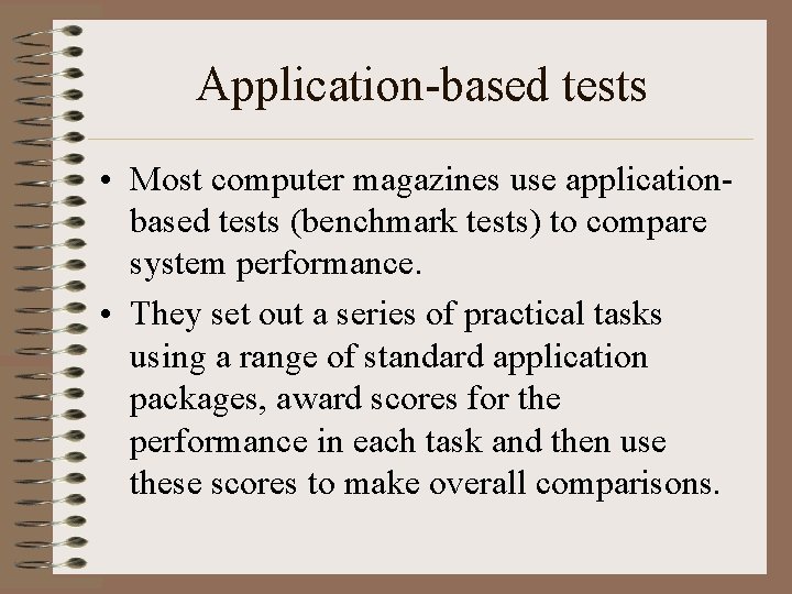Application-based tests • Most computer magazines use applicationbased tests (benchmark tests) to compare system